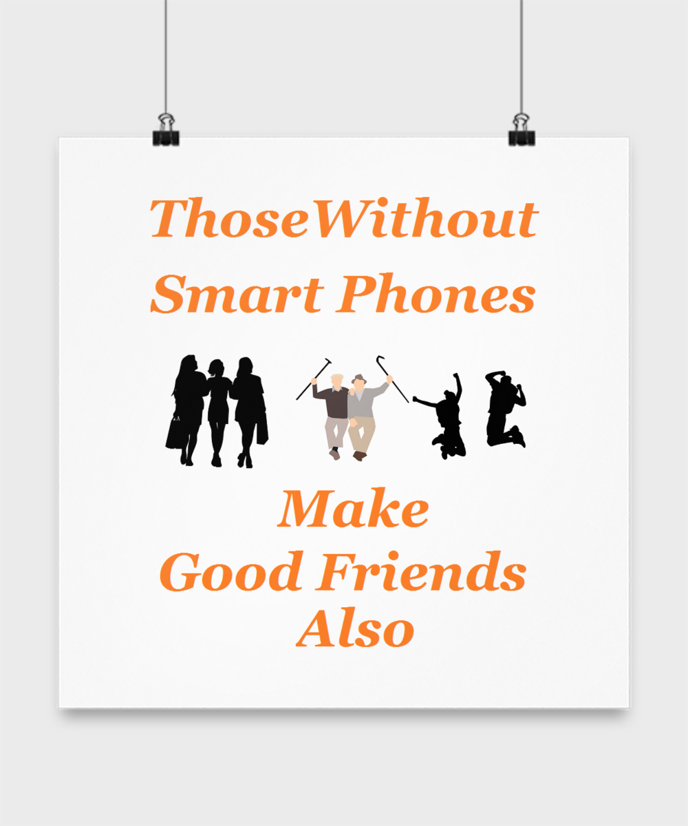 People Without Smartphones Enjoy Kind Interactions Also Those without smartphones make good friends also - Kindness Wall Poster