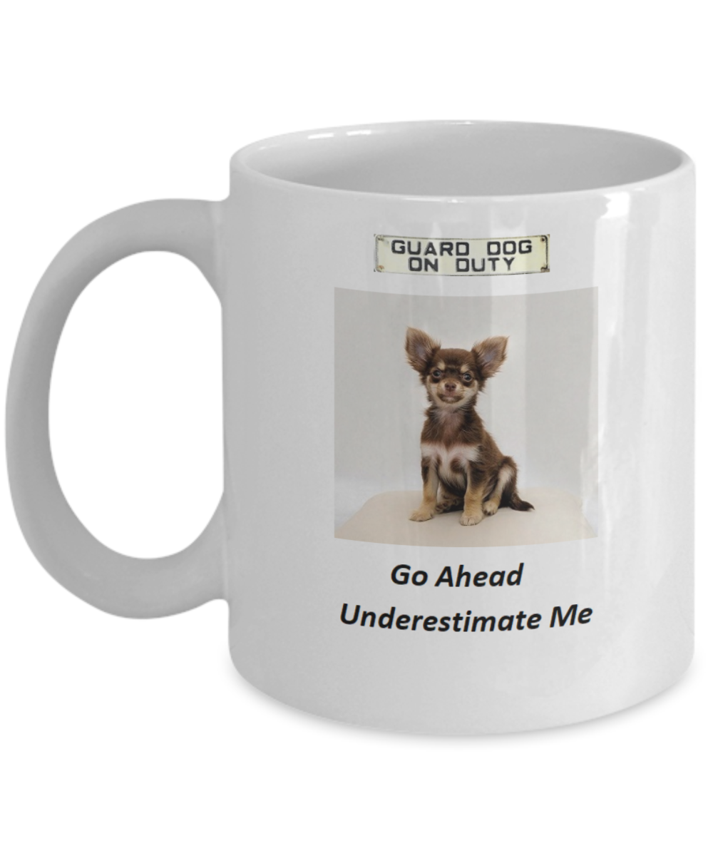 Tiny Guard Dog on Dog Lovers Coffee Mug Small Dog Coffee Mug with Saying